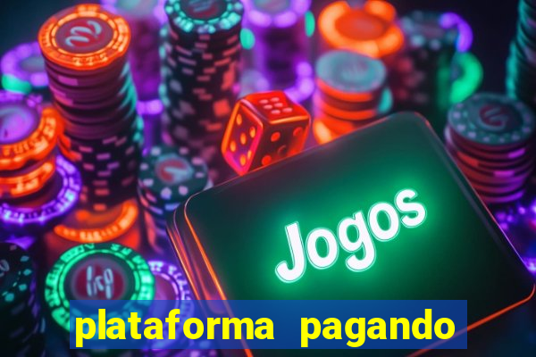 plataforma pagando bem hoje